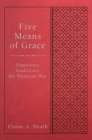 Five Means of Grace : Experience God's Love the Wesleyan Way - eBook