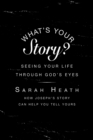 What's Your Story? Leader Guide : Seeing Your Life Through God's Eyes - eBook