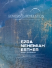 Genesis to Revelation: Ezra, Nehemiah, Esther Leader Guide : A Comprehensive Verse-by-Verse Exploration of the Bible - eBook
