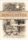 Mornings with Bonhoeffer : 100 Reflections on the Christian Life - eBook