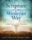 Scripture and the Wesleyan Way : A Bible Study on Real Christianity - eBook