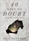 40 Days of Doubt : Devotions for the Skeptic - eBook