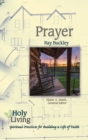 Holy Living: Prayer : Spiritual Practices of Building a Life of Faith - eBook