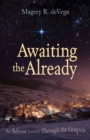 Awaiting the Already : An Advent Journey Through the Gospels - eBook