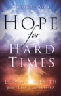 Hope for Hard Times : Lessons on Faith from Elijah and Elisha - eBook