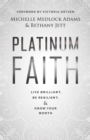 Platinum Faith : Live Brilliant, Be Resilient, & Know Your Worth - eBook