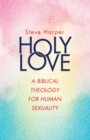Holy Love : A Biblical Theology for Human Sexuality - eBook