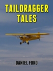 Taildragger Tales: My Late-Blooming Romance with a Piper Cub and Her Younger Sisters - eBook