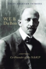 W. E. B. Du Bois : Co-Founder of the NAACP - eBook