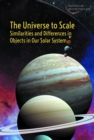 The Universe to Scale: Similarities and Differences in Objects in Our Solar System - eBook
