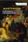 Martyrdom: Christians in the Roman Empire - eBook