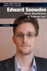 Edward Snowden : Heroic Whistleblower or Traitorous Spy? - eBook