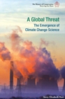 A Global Threat : The Emergence of Climate Change Science - eBook