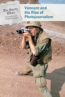 Vietnam and the Rise of Photojournalism - eBook