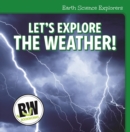 Let's Explore the Weather! - eBook