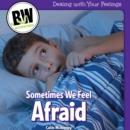 Sometimes We Feel Afraid - eBook