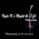 Kyle K'S Night & Light Photography : Photography at the Next Level - eBook