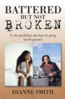 Battered but Not Broken : It's the Possibilities That Kept Her Going Not the Grantees - eBook