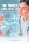 A Guide for the Nurse Entrepreneur : Make a Difference - eBook