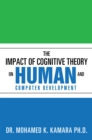 The Impact of Cognitive Theory on Human and Computer Development - eBook