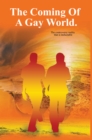 The Coming of a Gay World : The Controversy Reality That Is Ineluctable - eBook