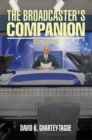 The Broadcaster's Companion : Second Edition - eBook