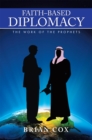 Faith-Based Diplomacy : The Work of the Prophets - eBook