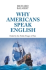 Why Americans Speak English : Foiled by the Fickle Finger of Fate - eBook