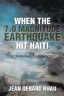 When the 7.0 Magnitude Earthquake Hit Haiti : My Personal Experiences - eBook