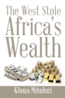 The West Stole Africa's Wealth - eBook