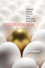 Freedom from Work : Embracing Financial Self-Help in the United States and Argentina - Book