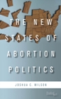 The New States of Abortion Politics - eBook