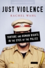 Just Violence : Torture and Human Rights in the Eyes of the Police - eBook
