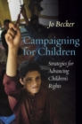 Campaigning for Children : Strategies for Advancing Children's Rights - Book