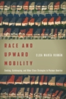 Race and Upward Mobility : Seeking, Gatekeeping, and Other Class Strategies in Postwar America - eBook