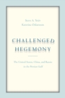 Challenged Hegemony : The United States, China, and Russia in the Persian Gulf - Book