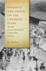 Violence and Order on the Chengdu Plain : The Story of a Secret Brotherhood in Rural China, 1939-1949 - Book