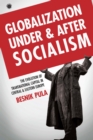 Globalization Under and After Socialism : The Evolution of Transnational Capital in Central and Eastern Europe - Book