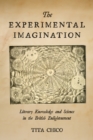The Experimental Imagination : Literary Knowledge and Science in the British Enlightenment - Book