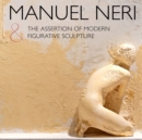 Manuel Neri and the Assertion of Modern Figurative Sculpture - Book
