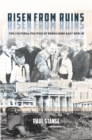 Risen from Ruins : The Cultural Politics of Rebuilding East Berlin - eBook