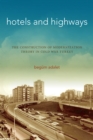 Hotels and Highways : The Construction of Modernization Theory in Cold War Turkey - eBook