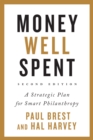Money Well Spent : A Strategic Plan for Smart Philanthropy, Second Edition - eBook