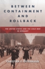 Between Containment and Rollback : The United States and the Cold War in Germany - Book