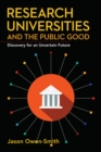 Research Universities and the Public Good : Discovery for an Uncertain Future - eBook