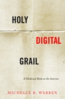 Holy Digital Grail : A Medieval Book on the Internet - Book