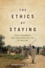 The Ethics of Staying : Social Movements and Land Rights Politics in Pakistan - Book