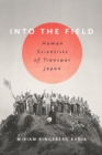 Into the Field : Human Scientists of Transwar Japan - Book
