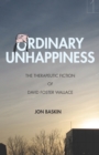 Ordinary Unhappiness : The Therapeutic Fiction of David Foster Wallace - eBook
