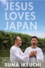 Jesus Loves Japan : Return Migration and Global Pentecostalism in a Brazilian Diaspora - Book